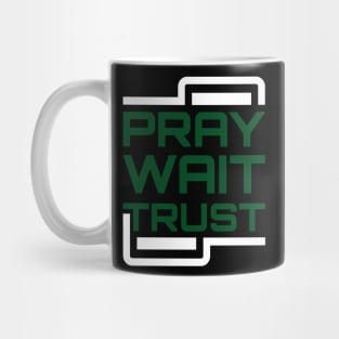 Pray Wait Trust Mug